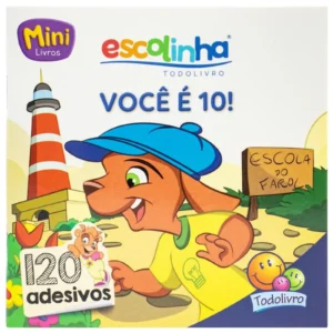 Mini Livros: Escolinha, Você é 10! 120 Adesivos- Todo Livro